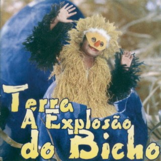 Terra a Explosão do Bicho