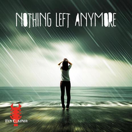 Nothing Left Anymore | Boomplay Music