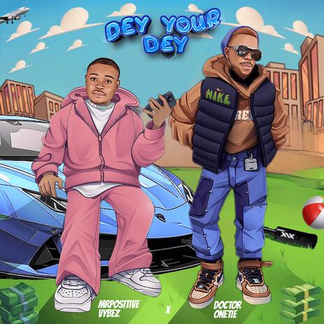 Dey Your Dey ft. Doctor Onetie | Boomplay Music