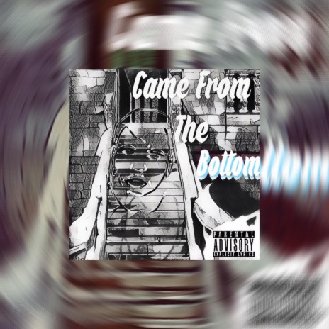 Came From The Bottom | Boomplay Music