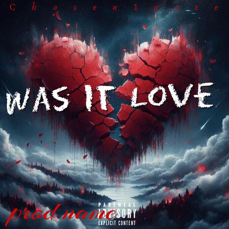 Was It Love | Boomplay Music