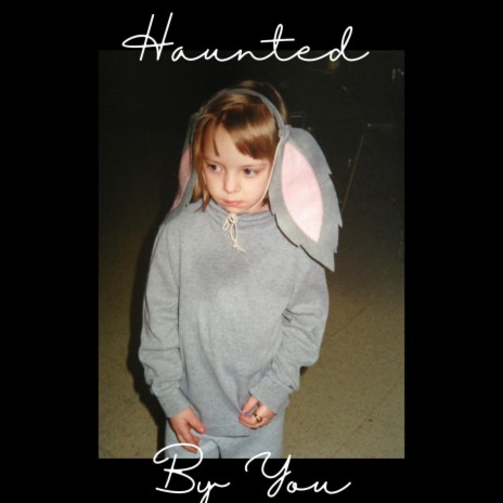 Haunted By You | Boomplay Music