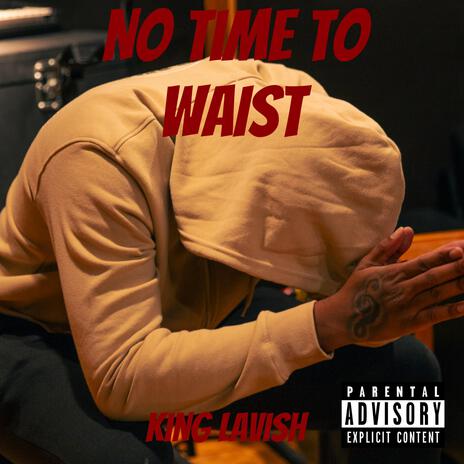 No Time To Waist | Boomplay Music