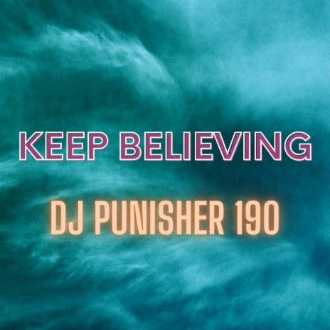 Keep Believing | Boomplay Music