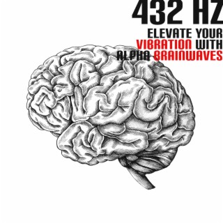 432 Hz: Elevate Your Vibration with Alpha Brainwaves