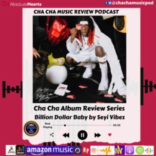 Cha Cha Album Review Series- Billion Dollar Baby by Seyi Vibez