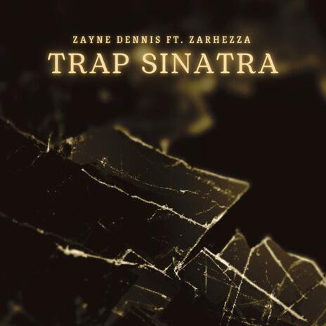 Trap Sinatra ft. zarhezza | Boomplay Music