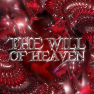 THE WILL OF HEAVEN