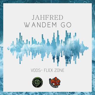 Wandem Go-Jahfred(Vods Zouk)Flick Zone