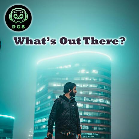 What's Out There? | Boomplay Music