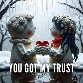 You Got My Trust