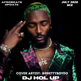 (NEW SONGS) July 2020 Afrobeats Update Mix Feat Prettyboydo, Kizz Daniel, Timaya, Kabza De Small