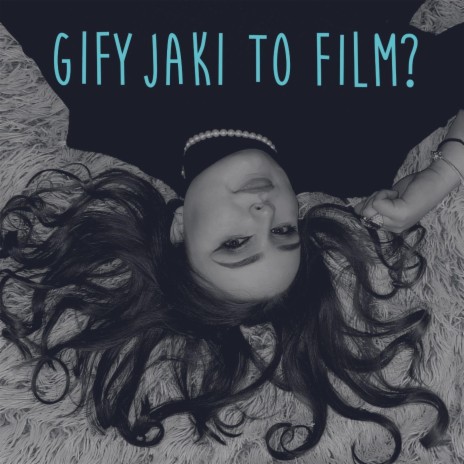 GIFY JAKI TO FILM? | Boomplay Music