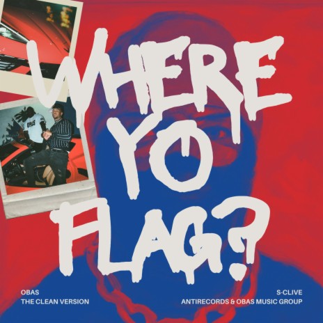 WHERE YO FLAG? (Radio Edit) ft. S-clive | Boomplay Music