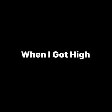 When I Got High