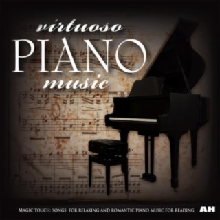 Virtuoso Piano Music: Magic Touch - Songs for Relaxing and Romantic Piano Music for Reading