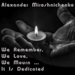 We Remember, We Love, We Mourn ... It Is Dedicated (Sad Epic Mix)