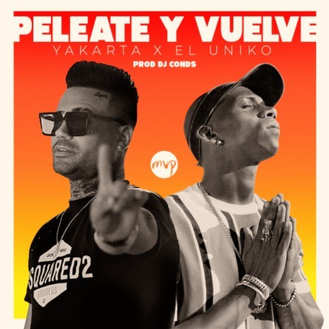 Peleate y Vuelve ft. El Uniko | Boomplay Music