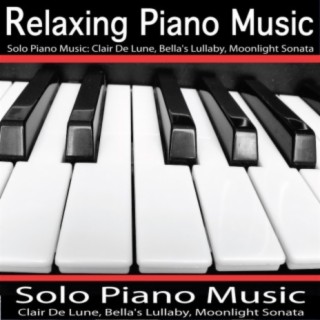 Solo Piano Music: Clair De Lune, Bella's Lullaby, Beethoven: Moonlight Sonata