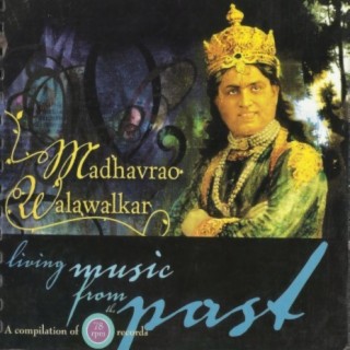 Living Music from the Past: Madhavrao Walawalkar (A compilation of 78 rpm recordings)