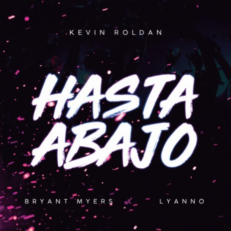 HASTA ABAJO ft. Bryant Myers & Lyanno | Boomplay Music