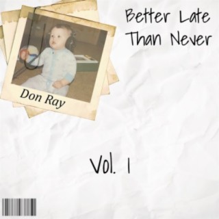 Better Late Than Never, Vol. 1