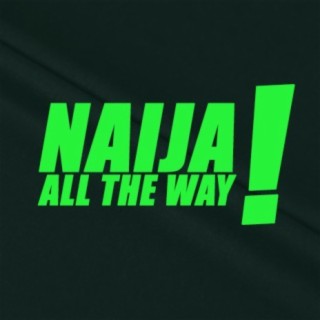 Naija All The Way | Boomplay Music