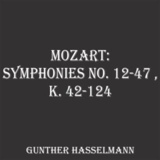 Mozart: Symphonies No. 12-47, K. 42-124