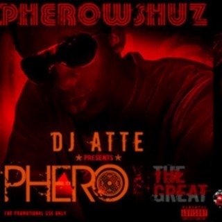DJ Atte Presents: Phero The Great(Mixtape)