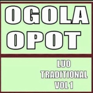 Ogola Opot - Traditional Luo - Volume 1