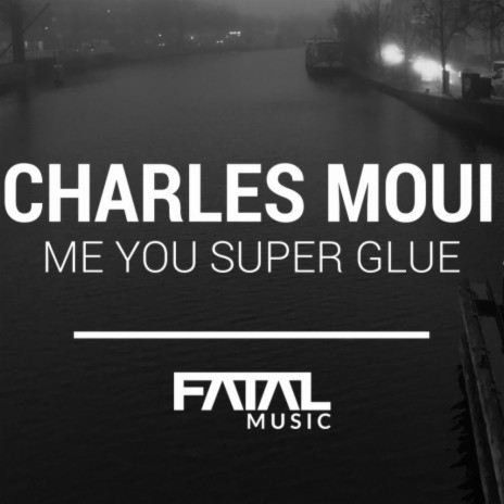 Me You Super Glue (Original Mix)