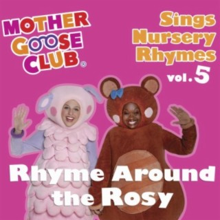 Mother Goose Club Sings Nursery Rhymes Vol. 5: Rhyme Around the Rosy