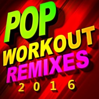 Pop Workout Remixes 2016