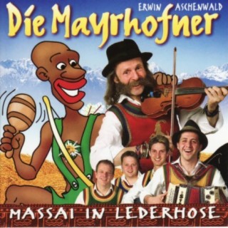 Die Mayrhofner - Massai in Lederhose