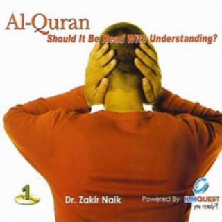 Al Qur'an: Should It Be Read With Understanding?