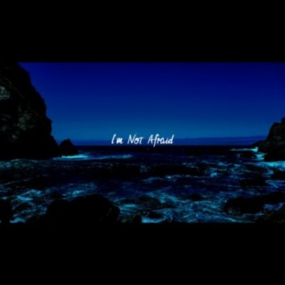 I'm Not Afraid