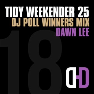 Tidy Weekender 25: DJ Poll Winners Mix 18