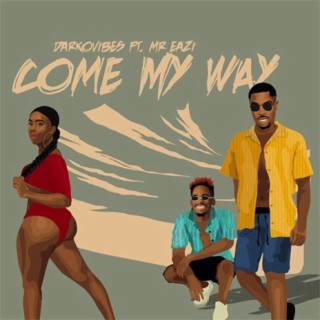 Come My Way ft. Mr Eazi lyrics | Boomplay Music