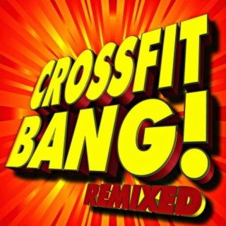 Crossfit Bang! Remixed (REPLACED - 35 Tracks)