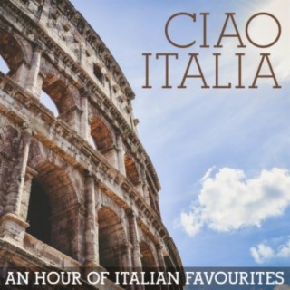 Ciao Italia - An Hour Of Italian Favourites