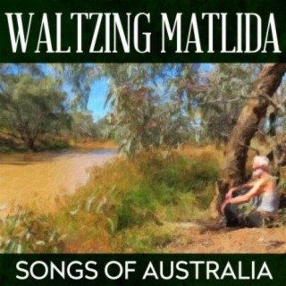 Waltzing Matlida - Songs Of Australia