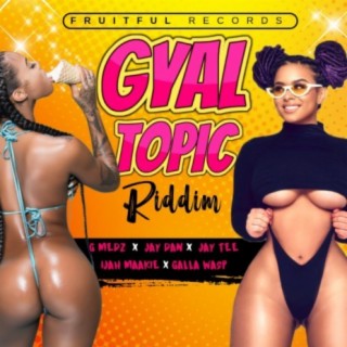 Gyal Topic Riddim