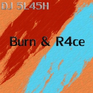 Burn & R4ce