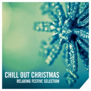 Chill Out Christmas: Relaxing Festive Selection