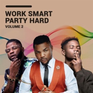 Work Smart, Party Hard Vol. II | Boomplay Music