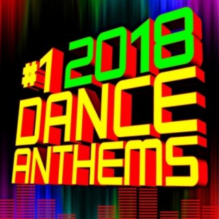 #1 2018 Dance Anthems