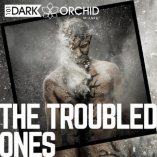 The Troubled Ones