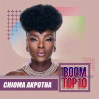 Chioma Akpotha - Boom Top 10