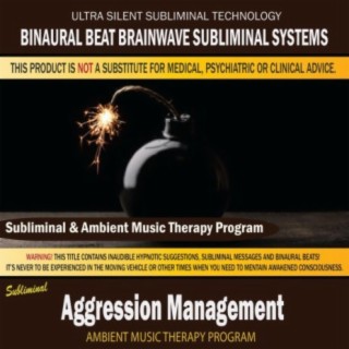 Aggression Management - Subliminal & Ambient Music Therapy
