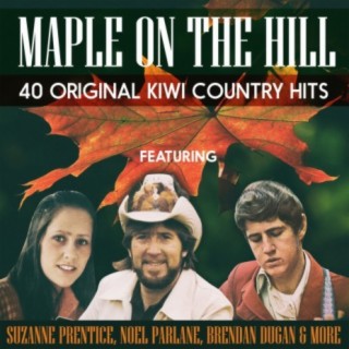 Maple On The Hill 40 Original Kiwi Country Hits